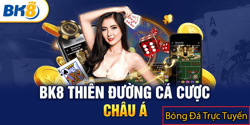 Trang cá cược uy tín nhiều tỷ lệ cược đa dạng - BK8